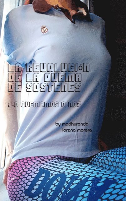 Madhu Ronda - La revolución de la quema de sostenes: ¿lo quemamos o no?, E-bok