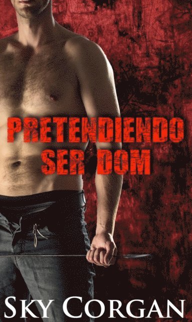 Sky Corgan - Pretendiendo ser Dom, E-bok. Tillgänglighet: Lägg i varukorg