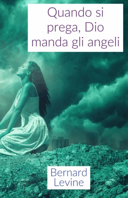 Bernard Levine - Quando si prega, Dio manda gli angeli, E-bok