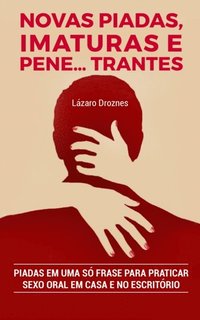 Novas Piadas, Imaturas e  Pene...trantes.