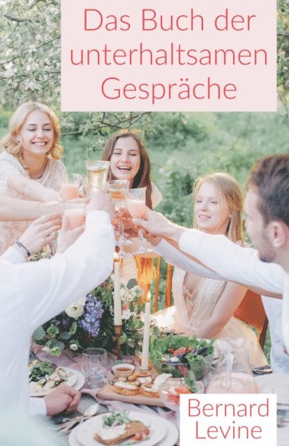 Bernard Levine - Das Buch der unterhaltsamen Gespräche, E-bok