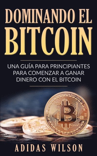 Adidas Wilson - Dominando el bitcoin, E-bok