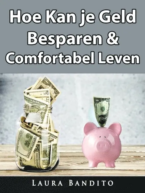 Laura Bandito - Hoe Kan je Geld Besparen & Comfortabel Leven, E-bok. Tillgänglighet: Lägg i varukorg