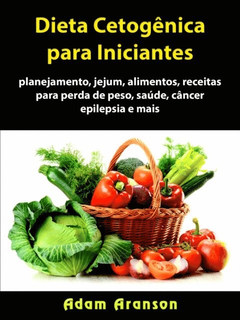 Hiddenstuff Entertainment - Dieta Cetogênica para Iniciantes, E-bok. Tillgänglighet: Lägg i varukorg