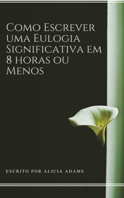 Alicia Adams - Como Escrever uma Eulogia Significativa em 8 horas ou Menos, E-bok