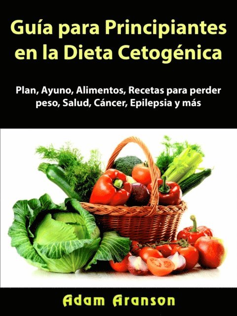 Hiddenstuff Entertainment - Guía para Principiantes en la Dieta Cetogénica, E-bok. Tillgänglighet: Lägg i varukorg