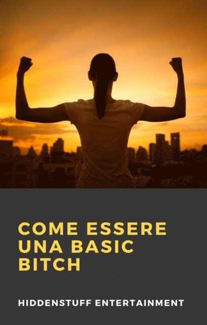 Hiddenstuff Entertainment - Come Essere una Basic Bitch, E-bok. Tillgänglighet: Lägg i varukorg