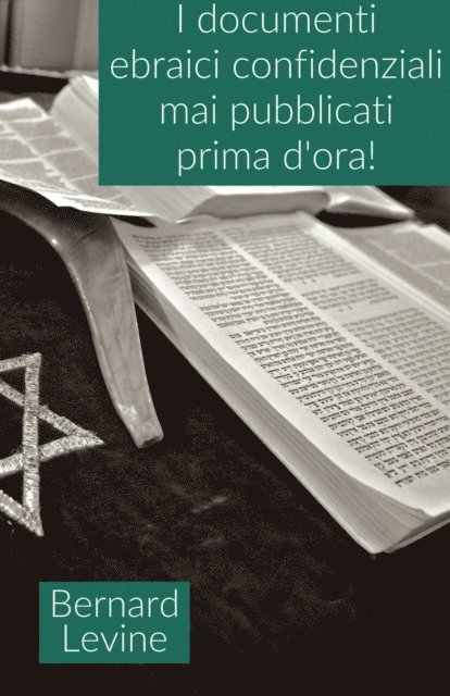 Bernard Levine - I documenti ebraici confidenziali mai pubblicati prima d'ora!, E-bok