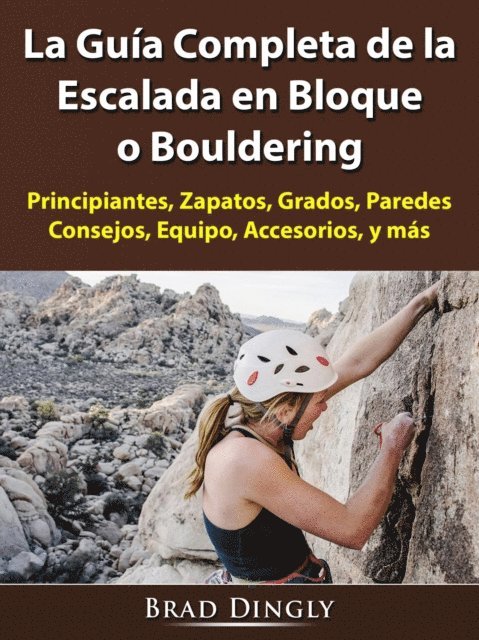 Hiddenstuff Entertainment - La Guía Completa de la Escalada en Bloque o Bouldering, E-bok. Tillgänglighet: Lägg i varukorg