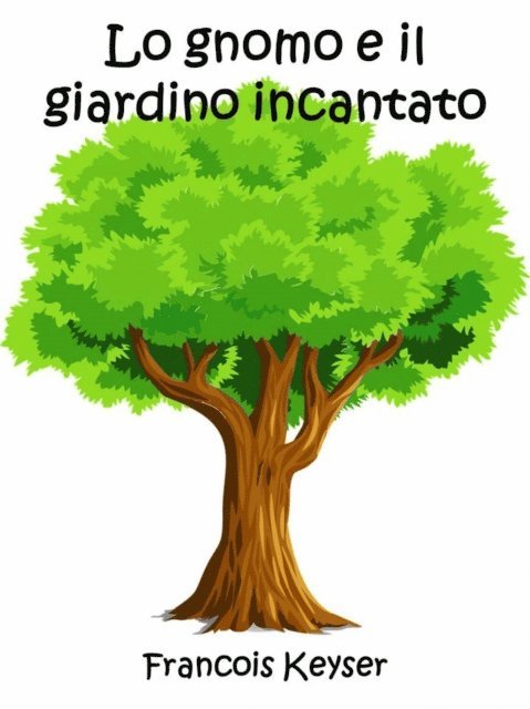 Francois Keyser - Lo gnomo e il giardino incantato, E-bok. Tillgänglighet: Lägg i varukorg