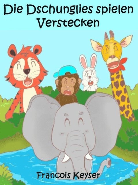 Francois Keyser - Die Dschunglies spielen Verstecken, E-bok. Tillgänglighet: Lägg i varukorg