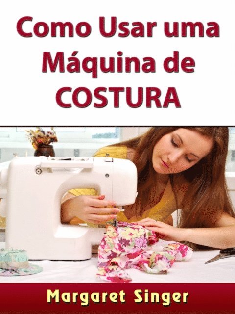 Margaret Singer - Como Usar uma Máquina de Costura, E-bok. Tillgänglighet: Lägg i varukorg
