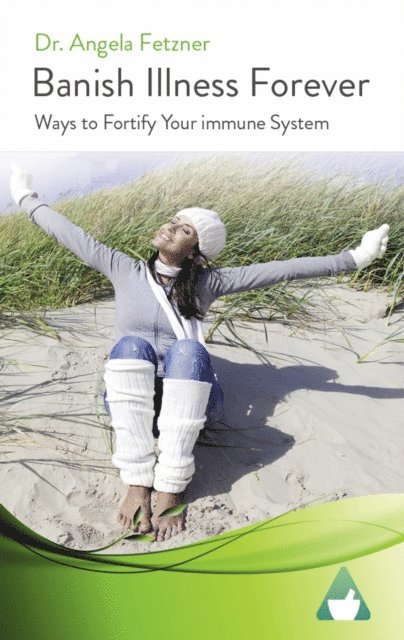 Dr. Angela Fetzner - Banish Illness Forever, E-bok. Tillgänglighet: Lägg i varukorg