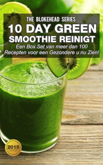 The Blokehead - 10 DayGreen smoothie reinigt  : Een Box Set van meer dan 100 recepten voor een gezondere u nu zien!, E-bok