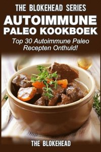 Autoimmune Paleo kookboek: Top 30 Autoimmune Paleo recepten onthuld!