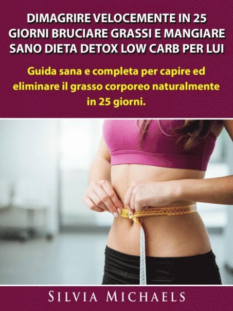 James Abbott - Dimagrire Velocemente in 25 Giorni Bruciare Grassi e Mangiare Sano Dieta Detox Low Carb per Lui, E-bok