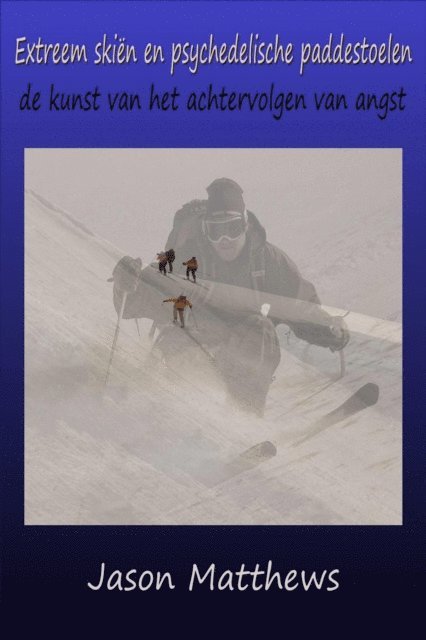 Jason Matthews - Extreem skiën en psychedelische paddestoelen, E-bok