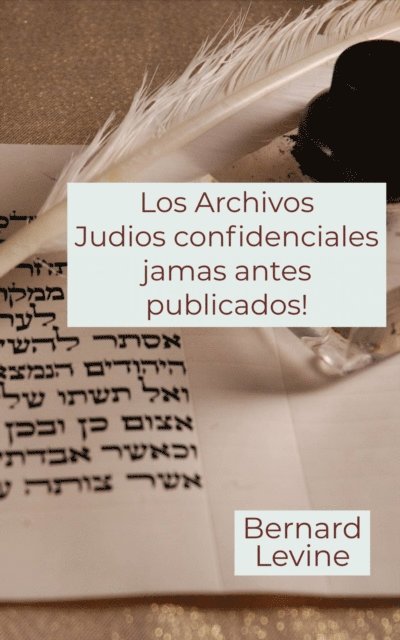 Bernard Levine - Los Archivos Judios confidenciales jamas antes publicados!, E-bok