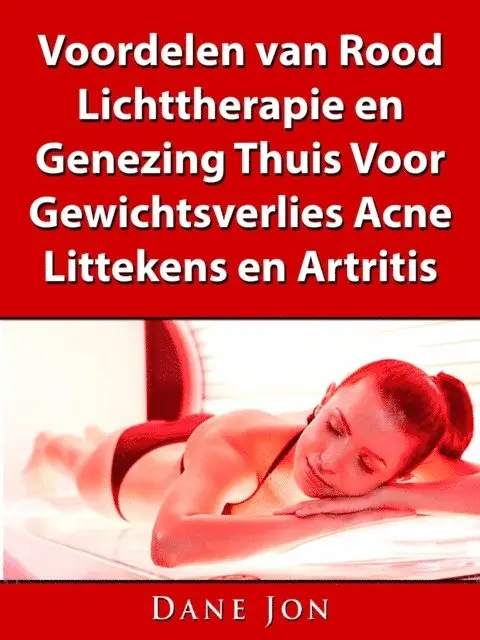 Dane Jon - Voordelen van Rood Lichttherapie en Genezing Thuis Voor Gewichtsverlies, Acne, Littekens en Artritis, E-bok. Tillgänglighet: Lägg i varukorg