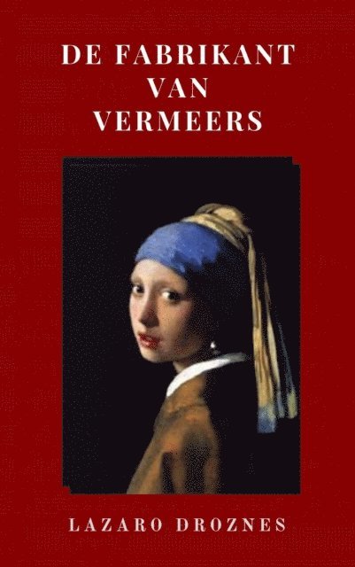 Lazaro Droznes - De Fabrikant van Vermeers, E-bok