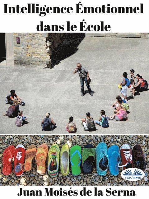 Juan Moises de la Serna - Intelligence Émotionnel dans le École, E-bok