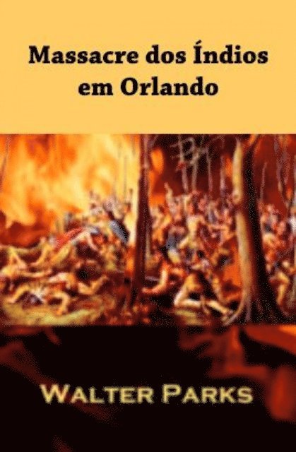 Walter Parks - Massacre dos Índios em Orlando, E-bok