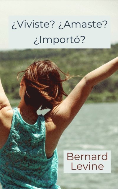 Bernard Levine - ¿Viviste? ¿Amaste? ¿Importó?, E-bok