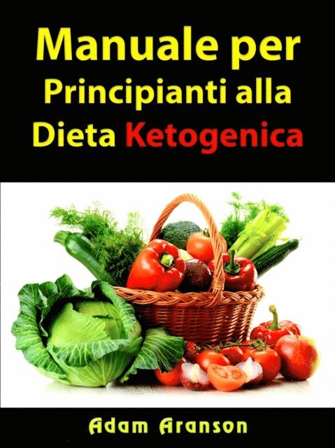 Hiddenstuff Entertainment - Manuale per Principianti alla Dieta Ketogenica, E-bok. Tillgänglighet: Lägg i varukorg
