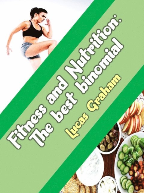 Lucas Graham - Fitness and Nutrition The best binomial, E-bok. Tillgänglighet: Lägg i varukorg