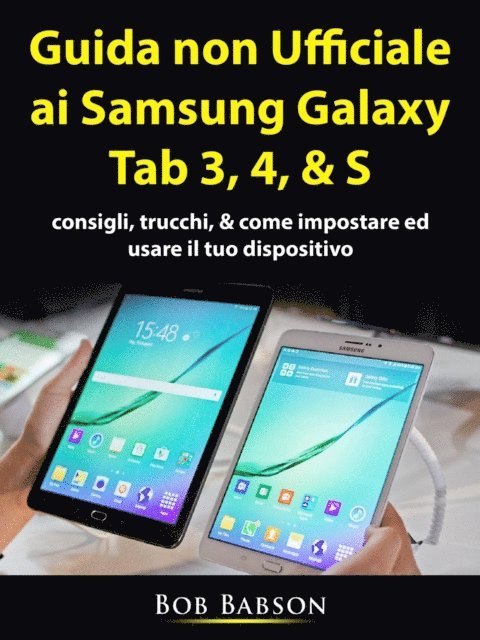 Hiddenstuff Entertainment - Guida non ufficiale ai Samsung Galaxy Tab 3, 4, & S, E-bok. Tillgänglighet: Lägg i varukorg