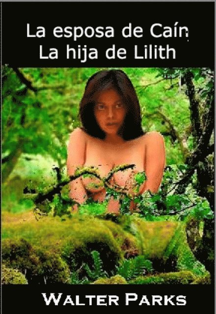 Walter Parks - La esposa de Caín, La hija de Lilith, E-bok
