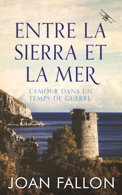 Joan Fallon - Entre la Sierra et la Mer, l'amour dans un temps de guerre, E-bok