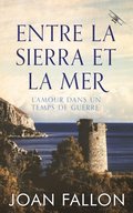 Entre la Sierra et la Mer, l''amour dans un temps de guerre