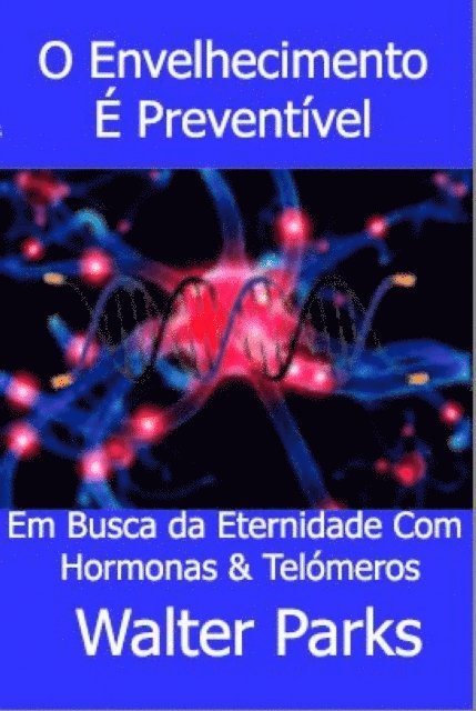 Walter Parks - O Envelhecimento É Preventível, E-bok