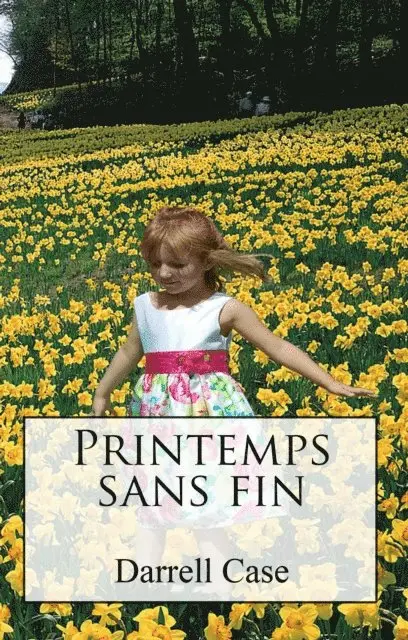 Darrell Case - Un printemps sans fin par l'affaire by Darrell Case, E-bok. Tillgänglighet: Lägg i varukorg