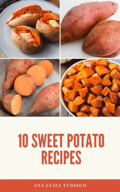 Ana Luiza Tudisco - 10 Sweet Potato Recipes, E-bok. Tillgänglighet: Lägg i varukorg