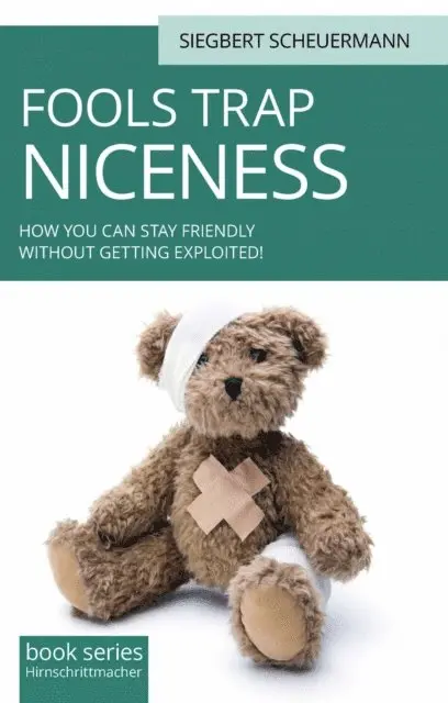 Siegbert Scheuermann - Fool's Trap Niceness: How you can stay friendly without being exploited, E-bok. Tillgänglighet: Lägg i varukorg