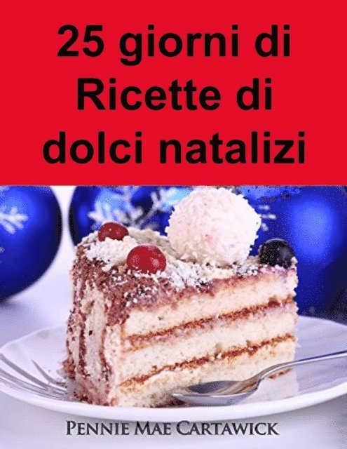 Pennie Mae Cartawick - 25 giorni di Ricette di dolci natalizi, E-bok