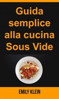 Guida semplice alla cucina Sous Vide