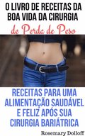 O Livro de Receitas da Boa Vida da Cirurgia de Perda de Peso