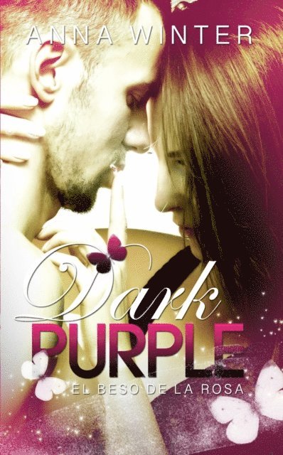 Anna Winter - Dark Purple - El beso de la rosa, E-bok