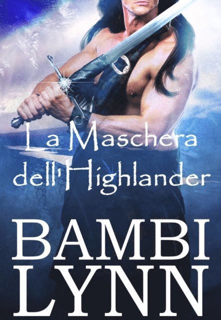Bambi Lynn - La Maschera dell'Highlander, E-bok