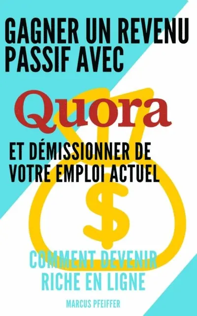 Marcus Pfeiffer - Gagner un revenu passif avec Quora et démissionner de votre emploi actuel, E-bok. Tillgänglighet: Lägg i varukorg