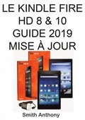 Le Kindle Fire HD 8 & 10 Guide 2019 Mise A Jour