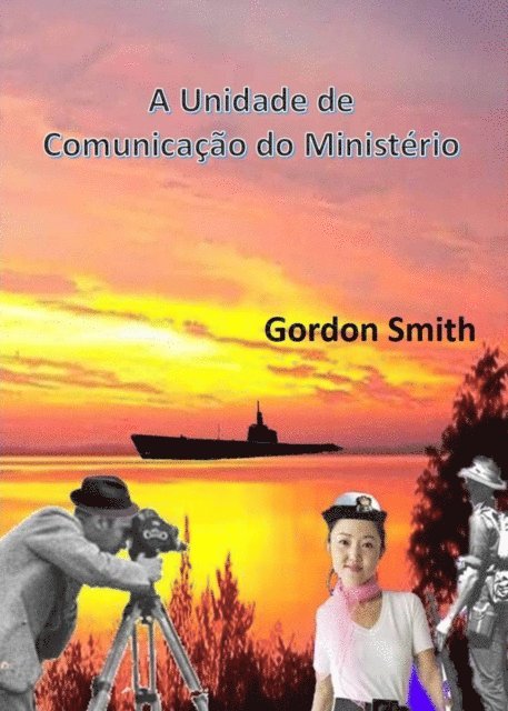 Gordon Smith - A Unidade de Comunicação do Ministério, E-bok