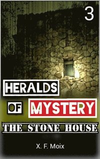 Heralds of Mystery. The Stone House.
