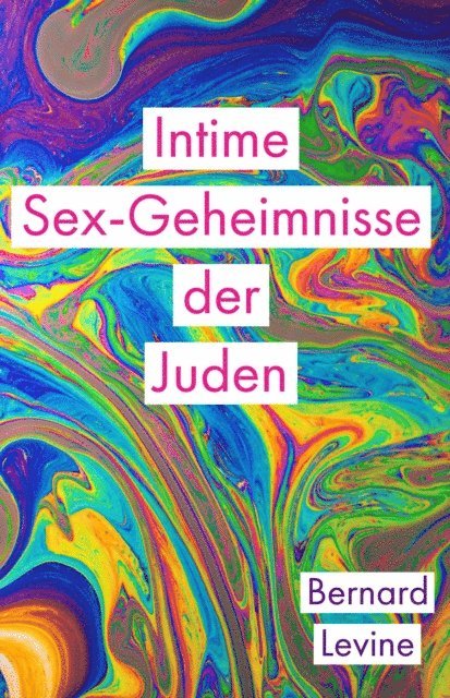 Bernard Levine - Intime Sex-Geheimnisse der Juden, E-bok
