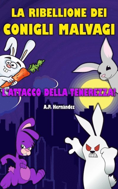 A.P. Hernandez - La ribellione dei conigli malvagi. L'attacco della tenerezza!, E-bok. Tillgänglighet: Lägg i varukorg