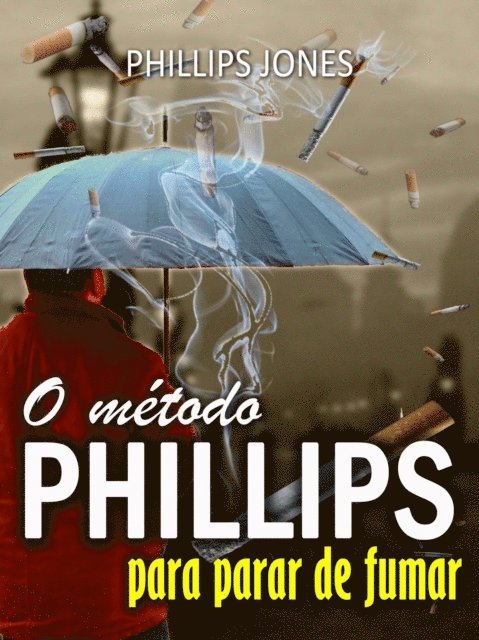 O método PHILLIPS para parar de fumar