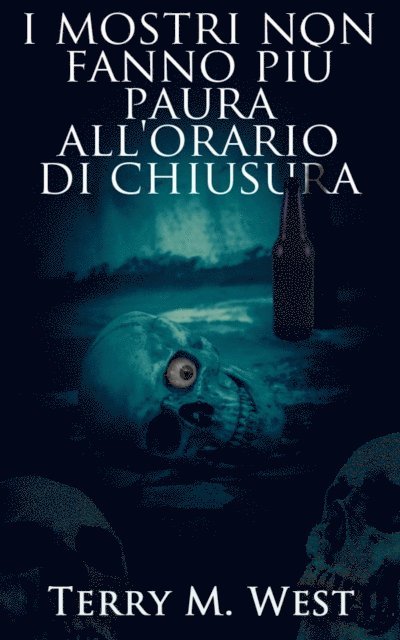 Terry M. West - I mostri non fanno più paura all'orario di chiusura, E-bok